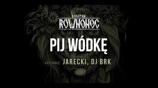 Donatan Percival Schuttenbach RÓWNONOC feat Jarecki BRK  Pij Wódkę Audio [upl. by Soane]