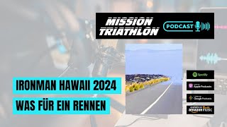 Ironman Hawaii 2024  Was für eine Rennen  MTP Folge 121 [upl. by Dutchman]