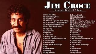 Jim Croce Greatest Hits Full Album  Jim Croce Best Songs  Jim Croce Playlist 2021 [upl. by Finley]