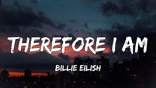 Billie Eilish  Therefore I Am Lyrics [upl. by Ttiwed]