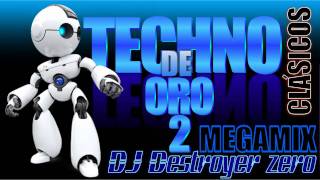 Megamix Techno de Oro 2  DJ Destroyer zero [upl. by Einaoj441]