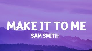 Sam Smith  Make It To Me Lyrics [upl. by Edythe]