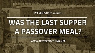 Was the Last Supper a Passover Meal  119 Ministries [upl. by Gardia]