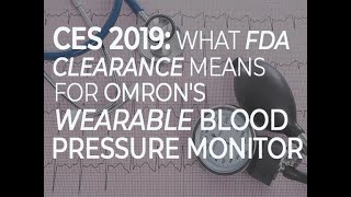 CES 2019 What FDA clearance means for Omrons wearable blood pressure monitor  ZDNet [upl. by Behrens]