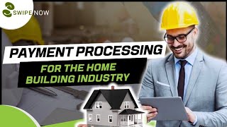 Payment Processing For The Home Building Industry [upl. by Moriarty446]