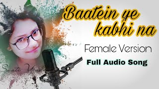 Baatein Ye Kabhi Na FEMALE VERSION KHAMOSHIYA  Swati Upadhyay [upl. by Nyliac]