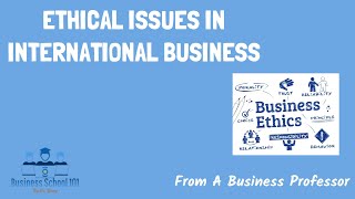 Ethic Issues in International Business  International Business  From A Business Professor [upl. by Aretahs]