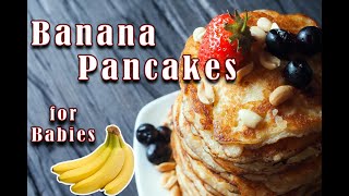 Banana Pancake for Babies and Toddlers  No flour Pancake Recipe [upl. by Curkell]