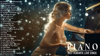 THE 100 MOST BEAUTIFUL MELODIES IN PIANO HISTORY  Best Relaxing Piano Love Songs Of All Time [upl. by Fuhrman]