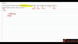 How many of the following are biodegradable polymers PVC PAN polystyrene cellulose dextron [upl. by Odnomra]