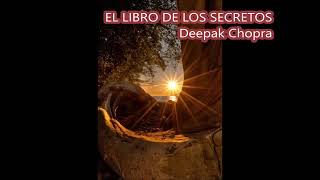 EL LIBRO DE LOS SECRETOS Deepak Chopra Audiolibro [upl. by Nealey]