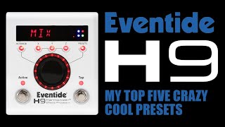 Eventide H9 My Top 5 Crazy Cool Presets [upl. by Keenan]