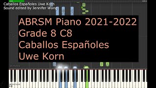 2023202420212022 ABRSM Piano Grade 8 C8 Caballos Españoles Uwe Korn [upl. by Leffert]