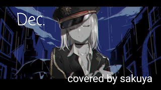 Dec covered by sakuya【歌ってみた】 [upl. by Cartwell163]