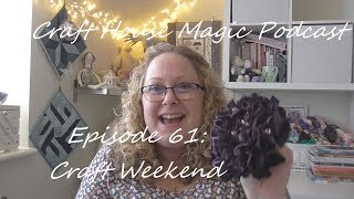 Episode 61 Craft Weekend [upl. by Lombard]