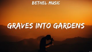 Bethel Music  Graves Into Gardens Lyrics Elevation Worship Chris Tomlin Hillsong Worship [upl. by Mandeville978]