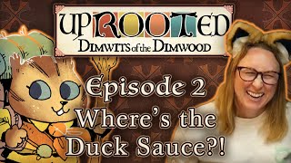 Uprooted Ep 2  Wheres the Duck Sauce  Funny DampD Mini Campaign [upl. by Aneehsar]