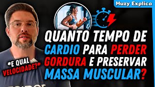 EXISTE UM TEMPO IDEAL DE CARDIO PARA PERDER GORDURA E PRESERVAR MASSA MUSCULAR  Muzy Explica [upl. by Yleik]