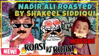 NADIR ALI PODCAST FEATURING SHAKEEL SIDDIQUI NEW Roast vs Roast  podcastinfoworldwide [upl. by Shreeves576]