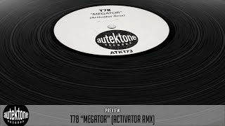 T78  Megator Activator Rmx  Official Preview Autektone Records [upl. by Cilo516]