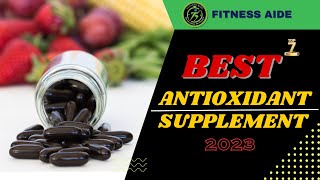 Top 7 Best Antioxidant Supplements in 2024 [upl. by Socem600]