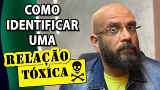 COMO IDENTIFICAR UM RELACIONAMENTO TÓXICO  Marcos Lacerda psicólogo [upl. by Greenburg]