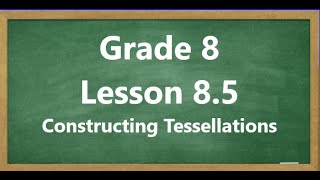 Grade 8 Math Lesson 85 Constructing Tessellations [upl. by Ynohtna170]