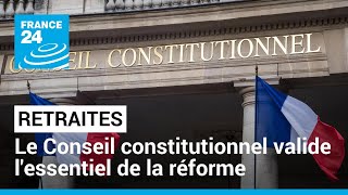 Retraites  le Conseil constitutionnel valide lessentiel de la réforme • FRANCE 24 [upl. by Inilam155]