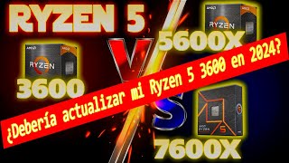 🔥Ryzen 5 3600 vs 5600X vs 7600X ¿Vale la pena actualizarlo [upl. by Montanez]