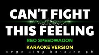 CANT FIGHT THIS FEELING REO Speedwagon  Karaoke Version [upl. by Antrim]