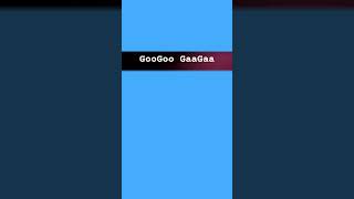 GOOGOO GAAGAA [upl. by Lindly]