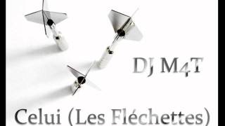 DJ M4T  Celui Les Fléchettes [upl. by Arianie1]