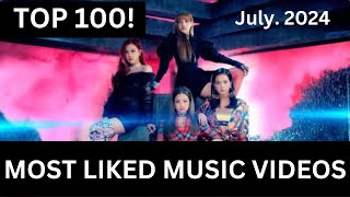 Top 100 Most Liked Music Videos Jul 2024 [upl. by Aicela]