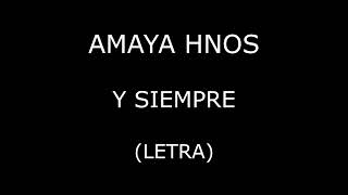 Amaya Hnos  Y siempre LetraLyrics [upl. by Arol]