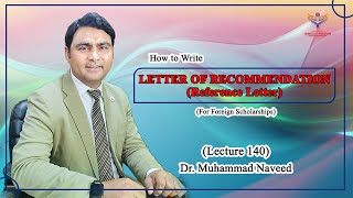 Letter of Recommendation  Reference Letter  Foreign Scholarships Lecture 140 Dr Muhammad Naveed [upl. by Malti]