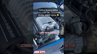 hellcat redeye whine Vs Shelby Gt500 whine 😁 [upl. by Shushan984]