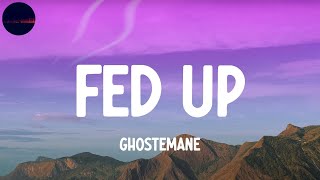 Ghostemane  Fed Up Lyrics [upl. by Antonella]