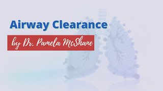 Airway Clearance Webinar by Dr Pamela McShane [upl. by Nodal]