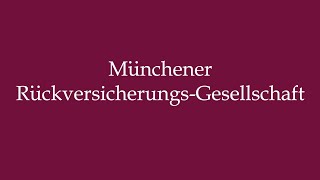 How to Pronounce Münchener RückversicherungsGesellschaft Correctly in German [upl. by Arimak]