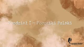 Historia Polski Audiobook  Rozdział I  Początki Polski  czyta Kamil Kantor [upl. by Helge]