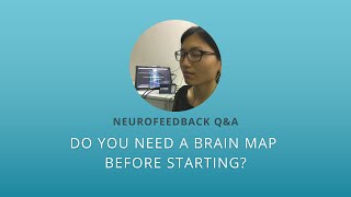 Do You Need A Brain Map Before Starting Neurofeedback [upl. by Aneehsal102]