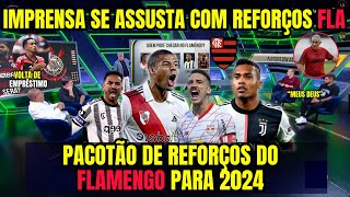 IMPRENSA se ASSUSTA com PACOTÃO de REFORÇOS do FLAMENGO para 2024  CONTRATAÇÕES do FLAMENGO [upl. by Ettegroeg]