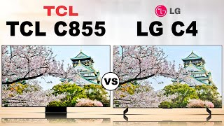 TCL C855  QD miniLED LCD TV VS LG C4 OLED Evo OLED TV  The Most Popular TV [upl. by Dyraj407]