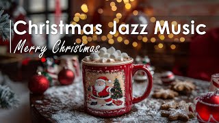 Relaxing Christmas Jazz 🎄 Sweet Morning Christmas Coffee Jazz amp Christmas Bossa Nova for Good Mood [upl. by Bardo]