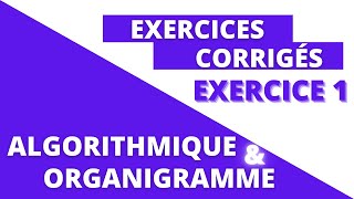 ALGORITHME ET ORGANIGRAMME Exercice 1 [upl. by Wilt]