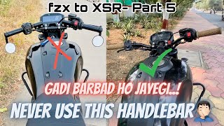 Do not use this handlebar in fzx Fzx handlebar change modification  PART5 fzx fzx150 xsr155 [upl. by Caldwell]