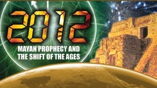 2012 Mayan Prophecy and the Shift of the Ages The Mayans Really Knew AFTER 2012  FREE MOVIE [upl. by Knoll]