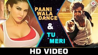 NEW Paani Wala Dance amp Tu Meri  Mash Up  Sunny Leone  Hrithik Roshan  Bang Bang songs  SongMash [upl. by Milissa607]