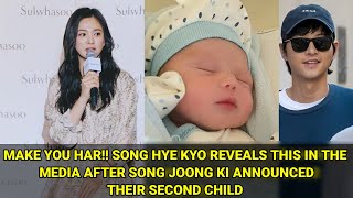 MAKE YOU HAR SONG HYE KYO REVEALS THIS IN THE MEDIA AFTER JOONG KI ANNOUNCED THEIR SECOND CHILD [upl. by Gurango]