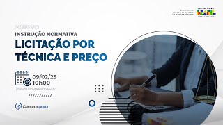 INSTRUÇÃO NORMATIVA SOBRE LICITAÇÃO PELO CRITÉRIO DE JULGAMENTO POR TÉCNICA E PREÇO [upl. by Sissie771]